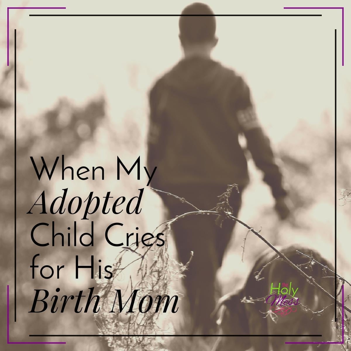 When My Son Cries for His Birth Mom